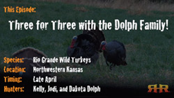 Three for Three with the Dolph Family! Hunting Kansas Rio Grande Turkeys